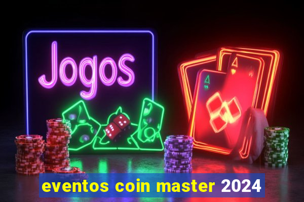 eventos coin master 2024